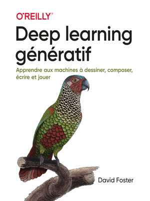 cover image of Deep learning génératif--Apprendre aux machines à dessiner, composer, écrire et jouer